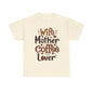 Coffee Lover Tee - Unisex Heavy Cotton T-Shirt for Moms, Wife, Mother's Day, Coffee Gifts, Casual Wear, Family Gatherings